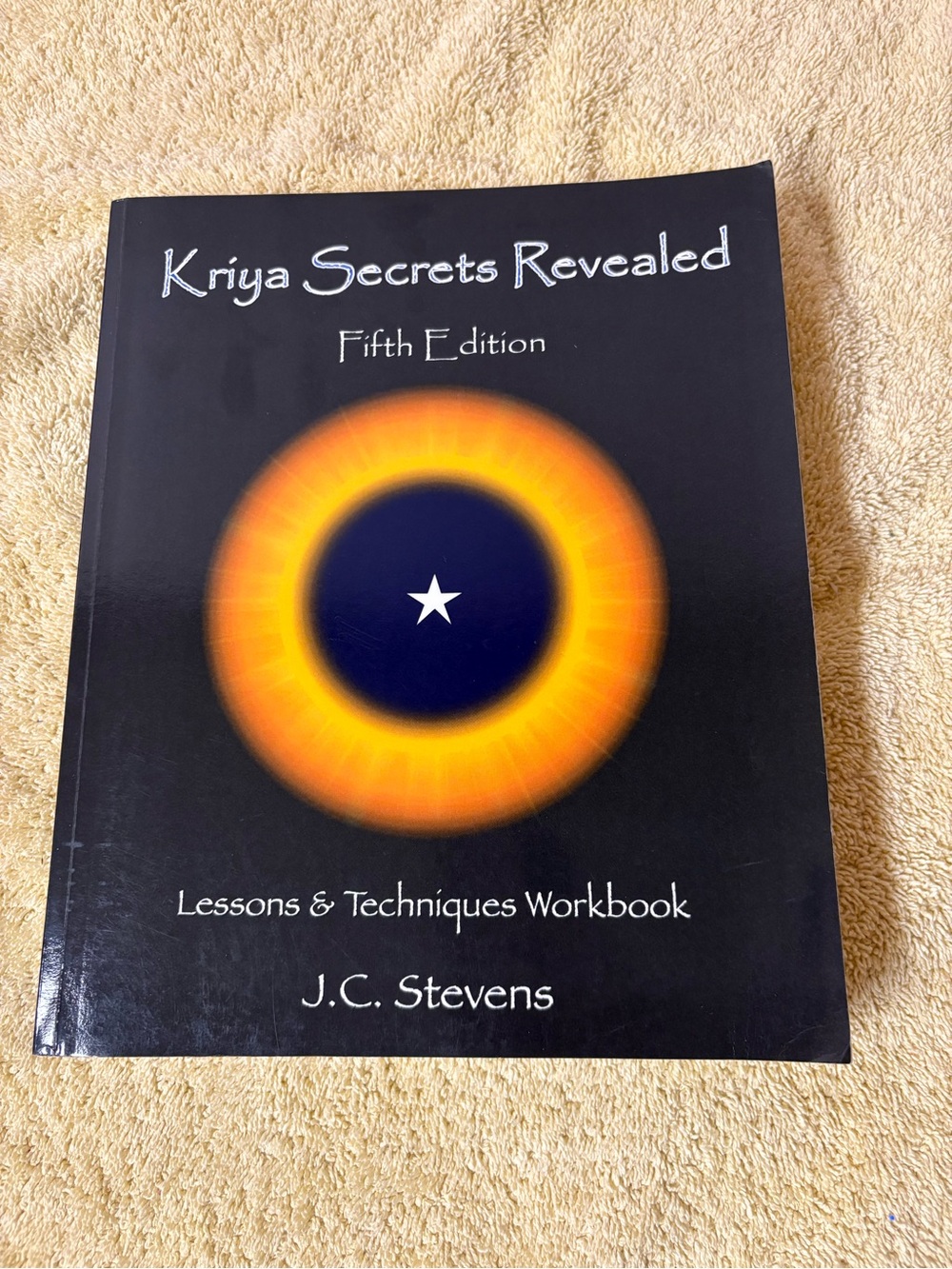 Kriya Secrets Revealed Fifth Edition Lessons & Techniques Workbook